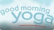 Good Morning Yoga: A Pose-by-Pose Wake Up Story