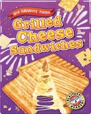 Our Favorite Foods: Grilled Cheese Sandwiches