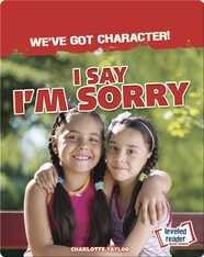 We've Got Character!: I Say I'm Sorry