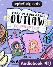 Diary of a 5th Grade Outlaw Book 10: The Friend Thief