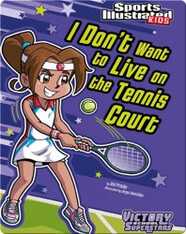 I Don't Want to Live on the Tennis Court
