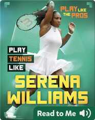 Play Like the Pros: Play Tennis Like Serena Williams