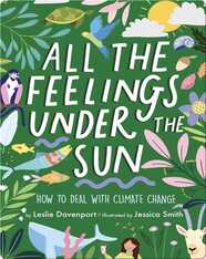 All the Feelings Under the Sun: How to Deal With Climate Change