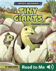 Fossils Uncovered!: Tiny Giants