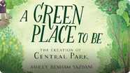 A Green Place to Be: The Creation of Central Park