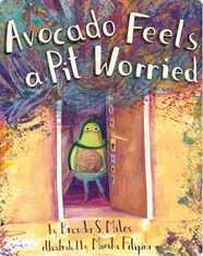 Avocado Feels a Pit Worried: A Story About Facing Your Fears