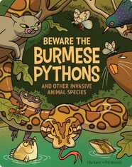 Beware the Burmese Pythons and Other Invasive Animal Species