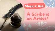 Music and Art: A Scribe is an Artist