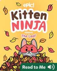 Kitten Ninja Versus the Leaf
