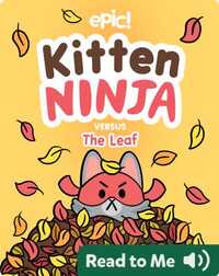 Kitten Ninja Versus the Leaf