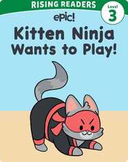 Kitten Ninja Level 3: Kitten Ninja Wants to Play
