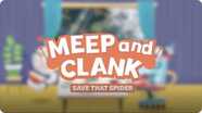 Meep and Clank: Save That Spider