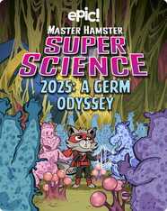 Master Hamster Super Science: 2025: A Germ Odyssey