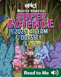 Master Hamster Super Science: 2025: A Germ Odyssey