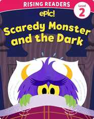 Scaredy Monster Level 2: Scaredy Monster and the Dark