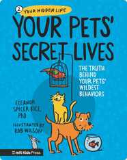 Your Pets’ Secret Lives: The Truth Behind Your Pets' Wildest Behaviors