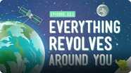 Crash Course Kids: Everything Revolves Around You