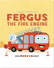 Whizzy Wheels Academy: Fergus the Fire Engine