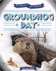 The Story of Our Holidays: Groundhog Day
