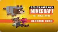 Design Your Own Minecraft: Cat Ninja Mobs: Raccoon Bros