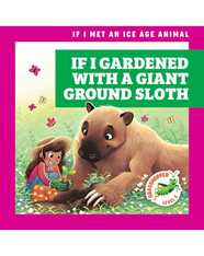 If I Gardened with a Giant Ground Sloth