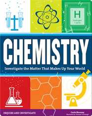 Chemistry: Investigate the Matter That Makes Up Your World