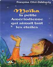 Moïka, la petite Amérindienne qui aimait tant les étoiles