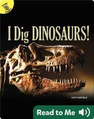 I Dig Dinosaurs!