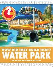 How Did They Build That? Water Park