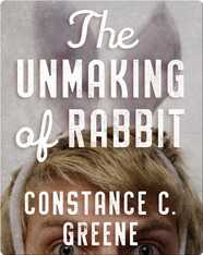 The Unmaking of Rabbit