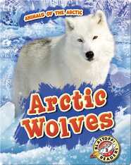 Animals of the Arctic: Arctic Wolves