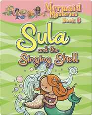 Mermaid Mysteries: Sula and the Singing Shell