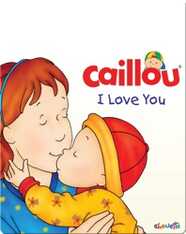 Caillou: I Love You