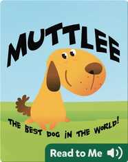 Muttlee: The Best Dog in The World!