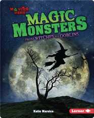 Magic Monsters: From Witches to Goblins