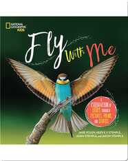 Fly With Me: A Celebration of Birds through Pictures, Poems, and Stories
