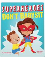 Superheroes Don't Babysit