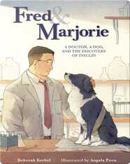 Fred & Marjorie: A Doctor, a Dog, and the Discovery of Insulin