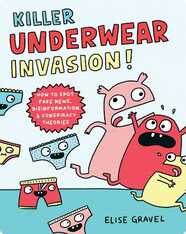 Killer Underwear Invasion!: How to Spot Fakes News Disinformation and Conspiracy Theories