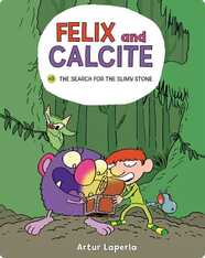 Felix and Calcite Book 3: The Search for the Slimy Stone