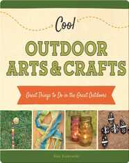 Cool Outdoor Arts & Crafts: Great Things to Do in the Great Outdoors