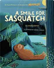 A Smile for Sasquatch: A Missing Link Story