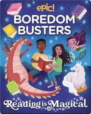 Epic Boredom Busters: Reading Is Magical