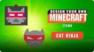 Design Your Own Minecraft Items: Cat Ninja