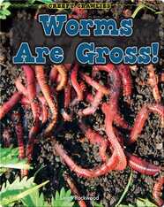 Worms Are Gross!