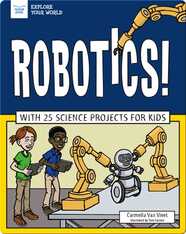 Robotics! With 25 Science Projects for Kids