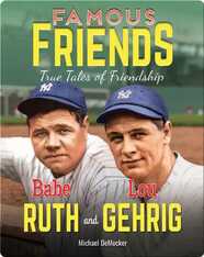 Famous Friends: Babe Ruth and Lou Gehrig