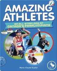 Amazing Athletes: An All-Star Look at Canada's Paralympians