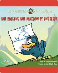 Une baleine, une maison et une fleur