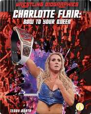 Charlotte Flair: Bow to Your Queen